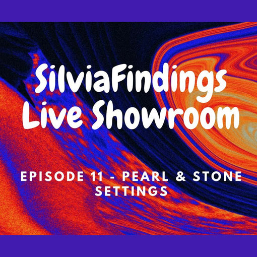 SilviaFindings Facebook LIVE Showroom EPISODE 11 Showcases Beading, Bails, Pearl settings