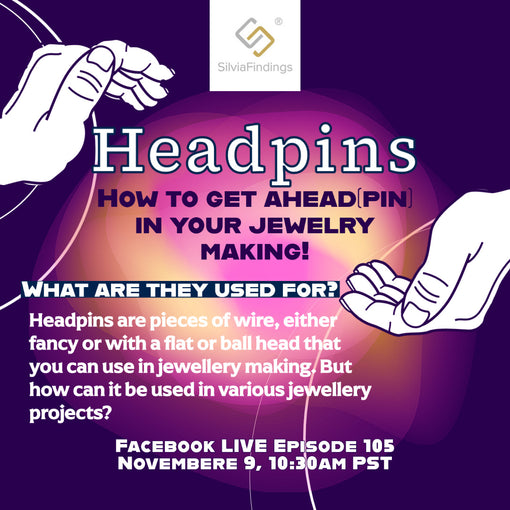 Facebook LIVE Event EPISODE 105 - Headpins - How To Get Ahead[Pin] In Your Jewelry Making!