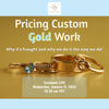 Facebook LIVE Event EPISODE 109 - Pricing Custom Gold Work