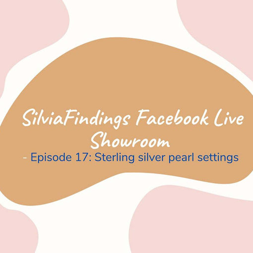 SilviaFindings Facebook LIVE Showroom EPISODE 17 - All About Pearl Settings