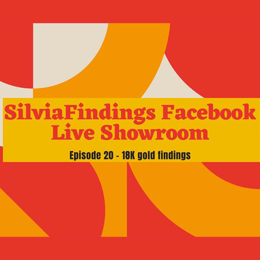 SilviaFindings Facebook LIVE Showroom EPISODE 20 - Showcases 18K Gold Findings and Settings