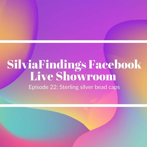 SilviaFindings Facebook LIVE Showroom EPISODE 22 Showcases Bead Caps