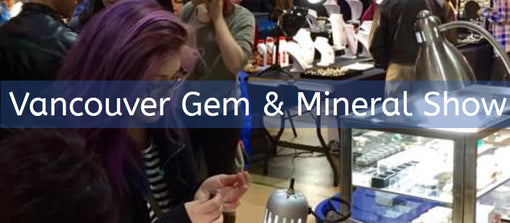 Vancouver Gem & Mineral Spring Show 2019 is on this weekend!